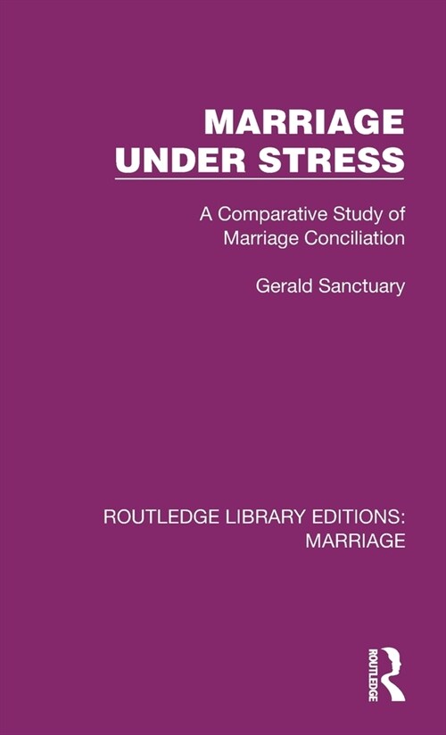 Marriage Under Stress : A Comparative Study of Marriage Conciliation (Hardcover)