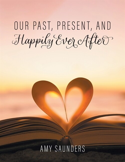 Our past, present, and happily ever after (Paperback)