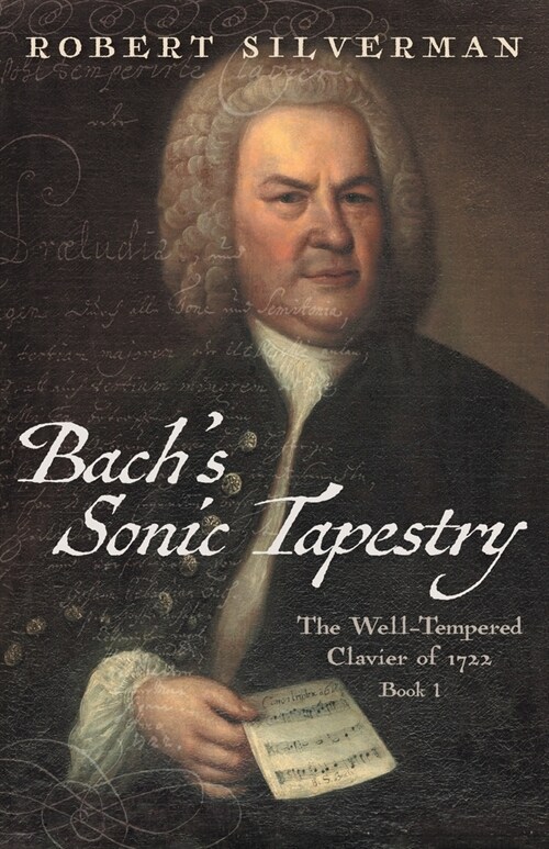 Bachs Sonic Tapestry: The Well-Tempered Clavier of 1722 (Paperback)