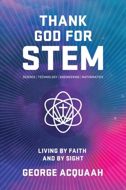 Thank God for Stem: Living by Faith and by Sight (Paperback)