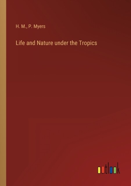Life and Nature under the Tropics (Paperback)