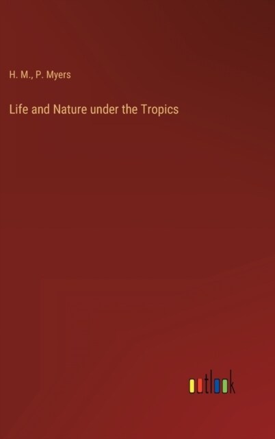 Life and Nature under the Tropics (Hardcover)