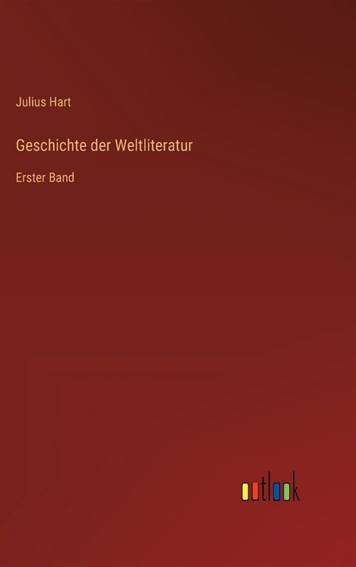 Geschichte der Weltliteratur: Erster Band (Hardcover)