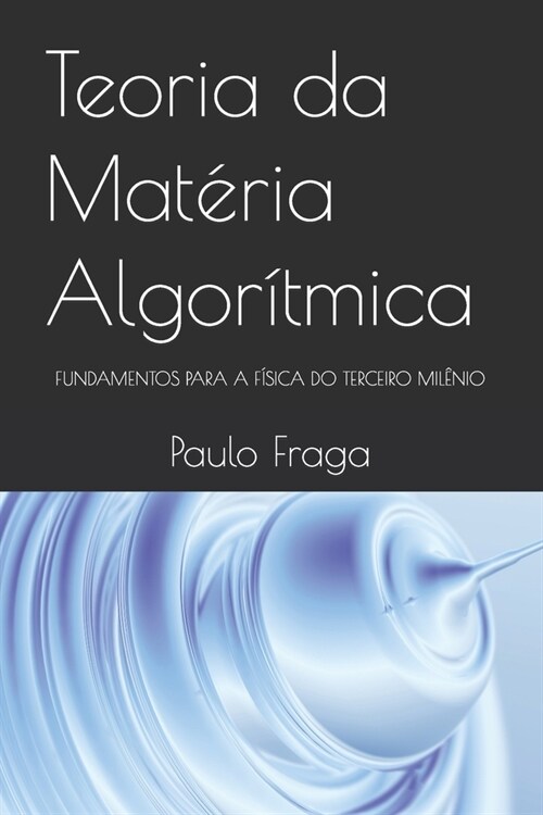 Teoria da Mat?ia Algor?mica: Fundamentos Para a F?ica Do Terceiro Mil?io (Paperback)