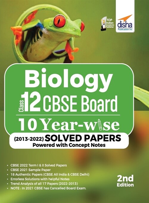 Biology Class 12 CBSE Board 10 YEAR-WISE (2013 - 2022) Solved Papers powered with Concept Notes 2nd Edition (Paperback)