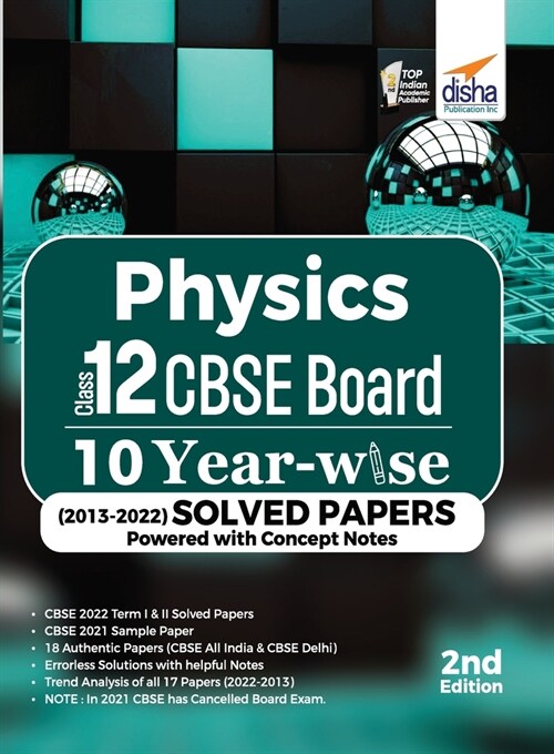 Physics Class 12 CBSE Board 10 YEAR-WISE (2013 - 2022) Solved Papers powered with Concept Notes 2nd Edition (Paperback)