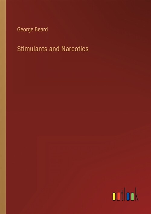 Stimulants and Narcotics (Paperback)