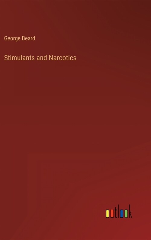 Stimulants and Narcotics (Hardcover)