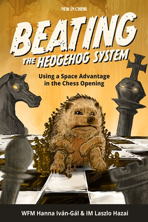 Beating the Hedgehog System: Using a Space Advantage in the Chess Opening (Paperback)