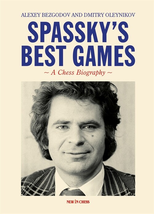 Spasskys Best Games: A Chess Biography (Hardcover)