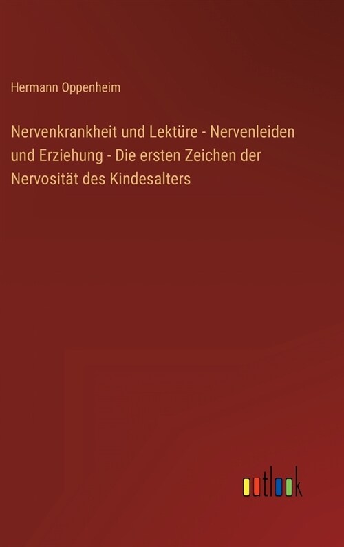 Nervenkrankheit und Lekt?e - Nervenleiden und Erziehung - Die ersten Zeichen der Nervosit? des Kindesalters (Hardcover)