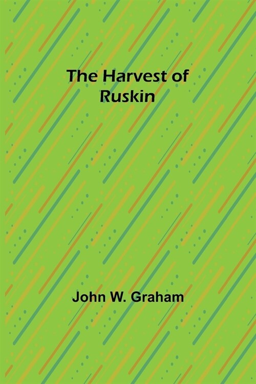 The Harvest of Ruskin (Paperback)