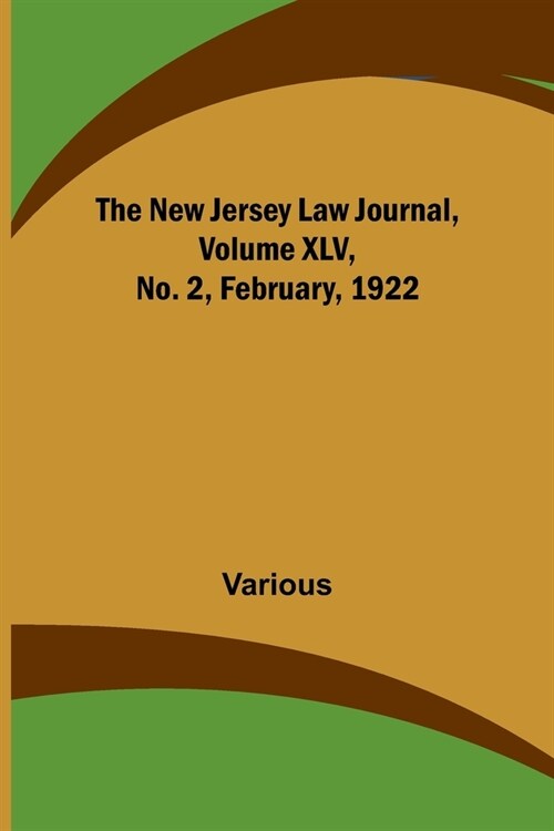 The New Jersey Law Journal, Volume XLV, No. 2, February, 1922 (Paperback)