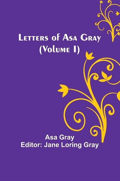 Letters of Asa Gray (Volume I) (Paperback)