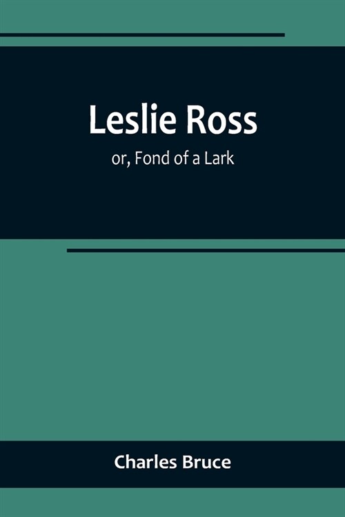 Leslie Ross; or, Fond of a Lark (Paperback)