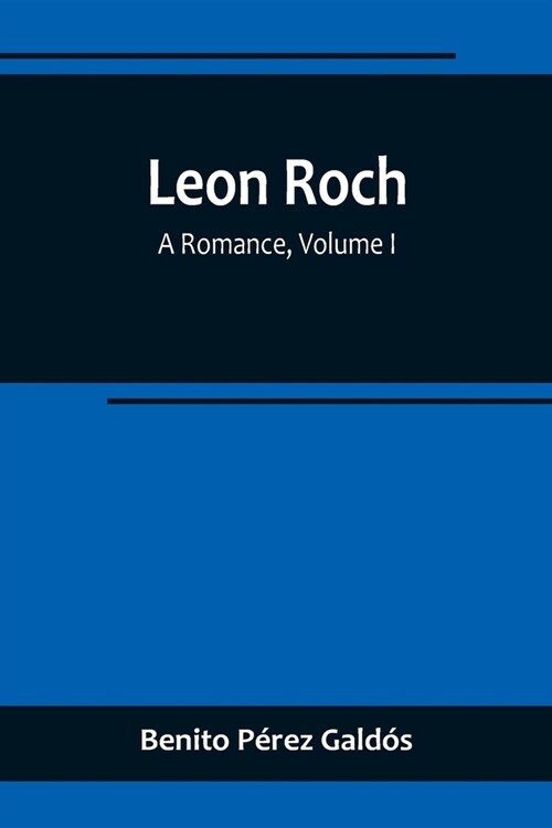 Leon Roch: A Romance, Volume I (Paperback)