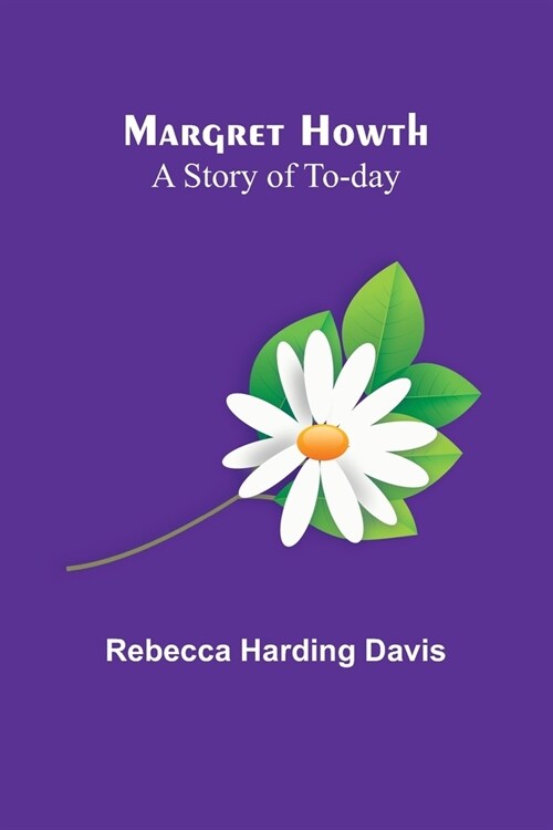 Margret Howth: A Story of To-day (Paperback)