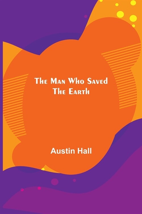 The Man Who Saved the Earth (Paperback)