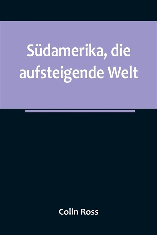 S?amerika, die aufsteigende Welt (Paperback)