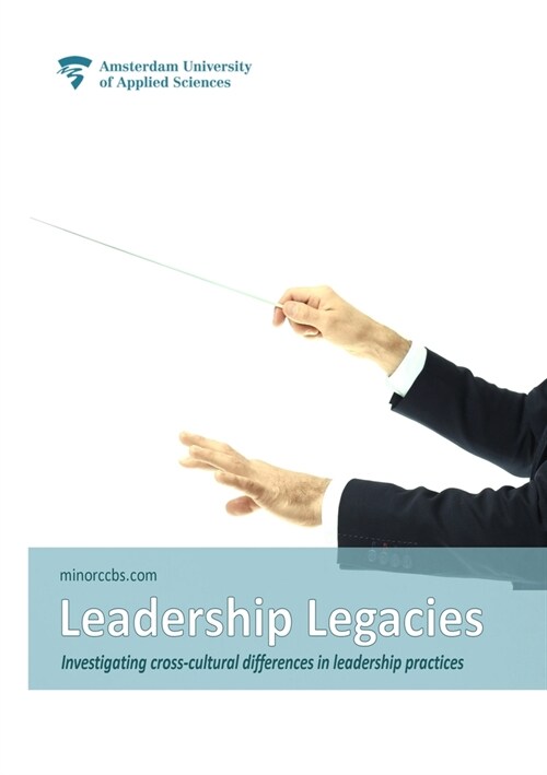 Leadership Legacies: Investigating cross-cultural differences in leadership practices (Paperback)