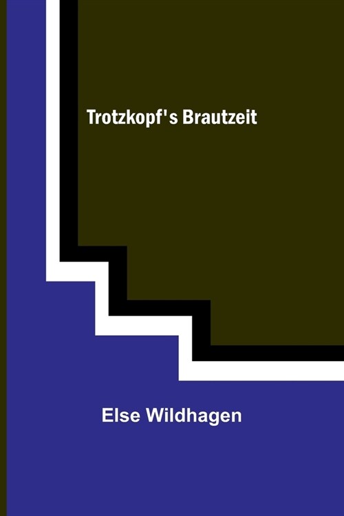 Trotzkopfs Brautzeit (Paperback)