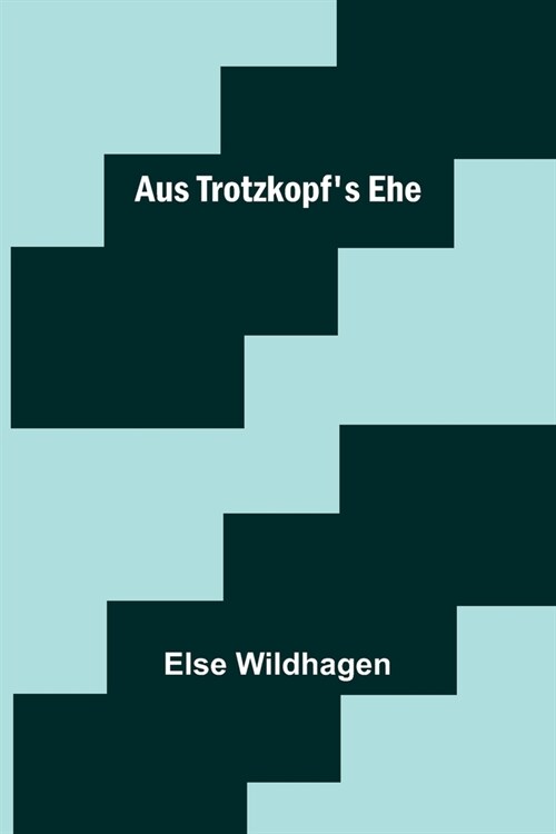 Aus Trotzkopfs Ehe (Paperback)