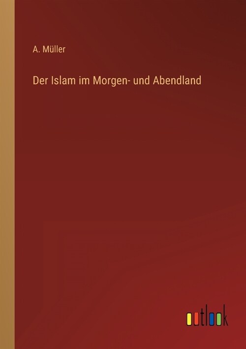 Der Islam im Morgen- und Abendland (Paperback)