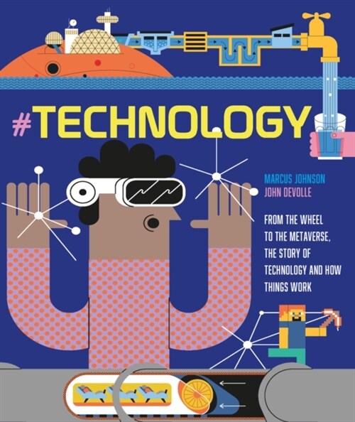 #TECHNOLOGY : From the Wheel to the Metaverse, The Story of Technology and How Things Work (Hardcover)