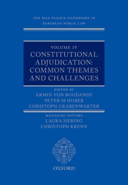 The Max Planck Handbooks in European Public Law : Volume IV: Constitutional Adjudication: Common Themes and Challenges (Hardcover)