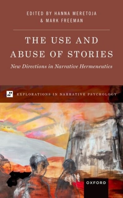 The Use and Abuse of Stories: New Directions in Narrative Hermeneutics (Hardcover)