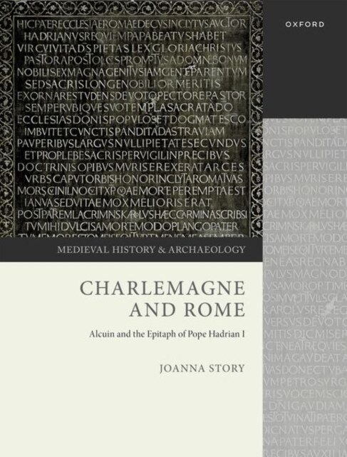 Charlemagne and Rome : Alcuin and the Epitaph of Pope Hadrian I (Hardcover)
