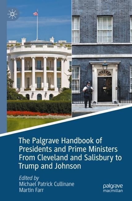 The Palgrave Handbook of Presidents and Prime Ministers From Cleveland and Salisbury to Trump and Johnson (Paperback)