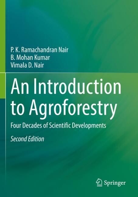 An Introduction to Agroforestry: Four Decades of Scientific Developments (Paperback, 2, 2021)