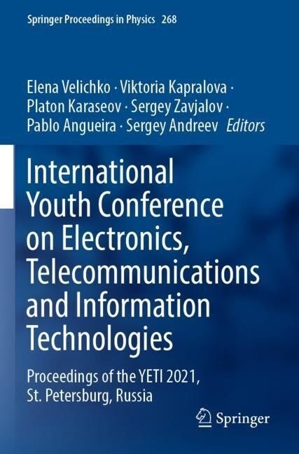 International Youth Conference on Electronics, Telecommunications and Information Technologies: Proceedings of the Yeti 2021, St. Petersburg, Russia (Paperback, 2022)