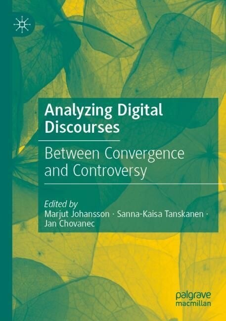 Analyzing Digital Discourses: Between Convergence and Controversy (Paperback, 2021)