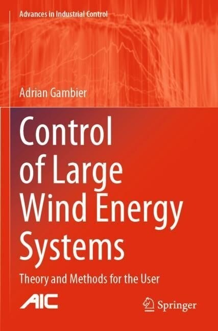 Control of Large Wind Energy Systems: Theory and Methods for the User (Paperback, 2022)