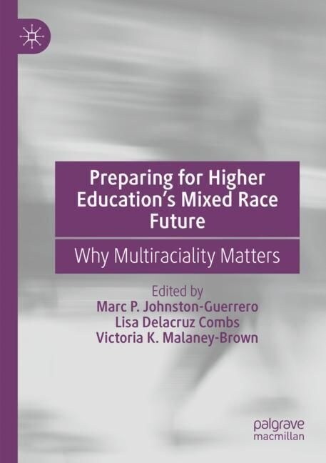 Preparing for Higher Educations Mixed Race Future: Why Multiraciality Matters (Paperback, 2022)