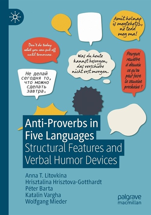 Anti-Proverbs in Five Languages: Structural Features and Verbal Humor Devices (Paperback, 2021)