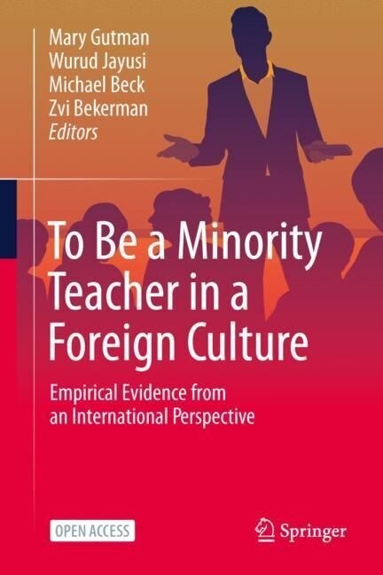 To Be a Minority Teacher in a Foreign Culture: Empirical Evidence from an International Perspective (Hardcover, 2023)