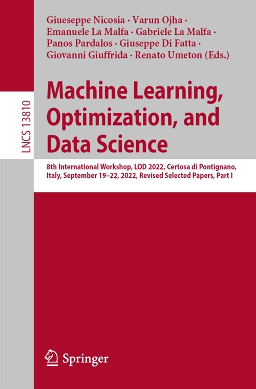 Machine Learning, Optimization, and Data Science: 8th International Conference, Lod 2022, Certosa Di Pontignano, Italy, September 18-22, 2022, Revised (Paperback, 2023)