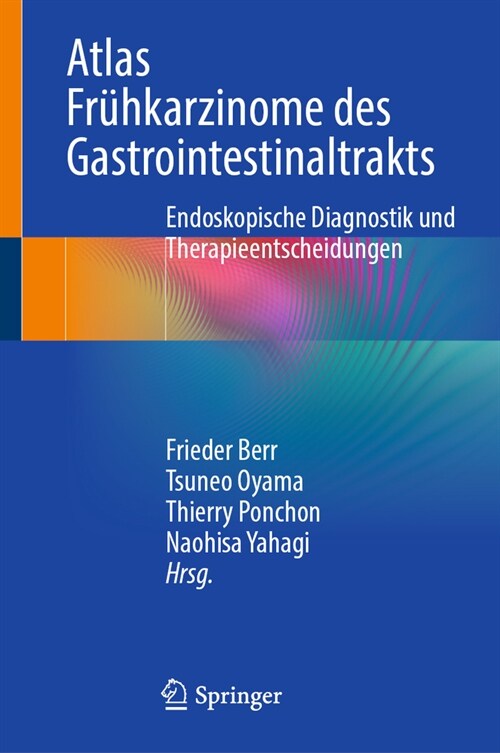 Atlas Fr?karzinome Des Gastrointestinaltrakts: Endoskopische Diagnostik Und Therapieentscheidungen (Hardcover, 1. Aufl. 2023)