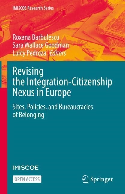 Revising the Integration-Citizenship Nexus in Europe: Sites, Policies, and Bureaucracies of Belonging (Paperback, 2023)