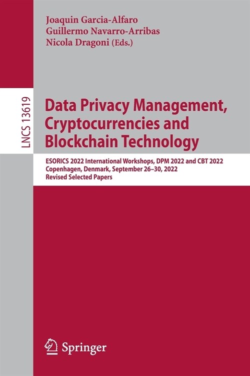 Data Privacy Management, Cryptocurrencies and Blockchain Technology: Esorics 2022 International Workshops, Dpm 2022 and CBT 2022, Copenhagen, Denmark, (Paperback, 2023)