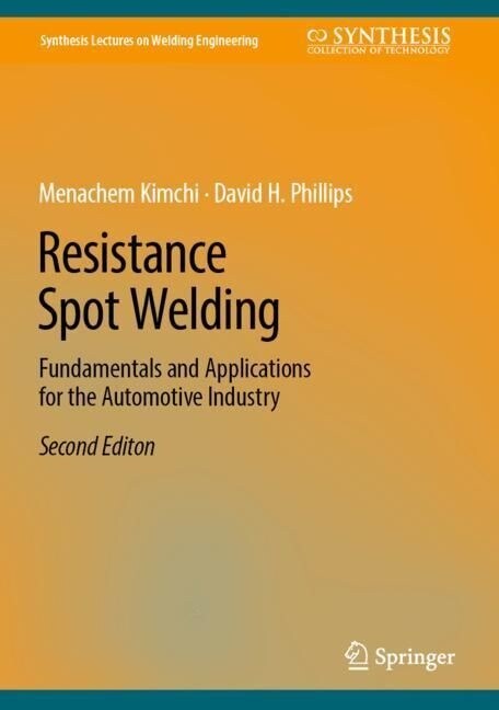 Resistance Spot Welding: Fundamentals and Applications for the Automotive Industry (Hardcover, 2, 2023)
