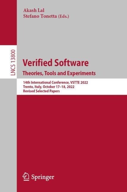 Verified Software. Theories, Tools and Experiments.: 14th International Conference, Vstte 2022, Trento, Italy, October 17-18, 2022, Revised Selected P (Paperback, 2023)