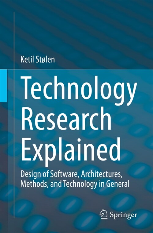 Technology Research Explained: Design of Software, Architectures, Methods, and Technology in General (Paperback, 2023)