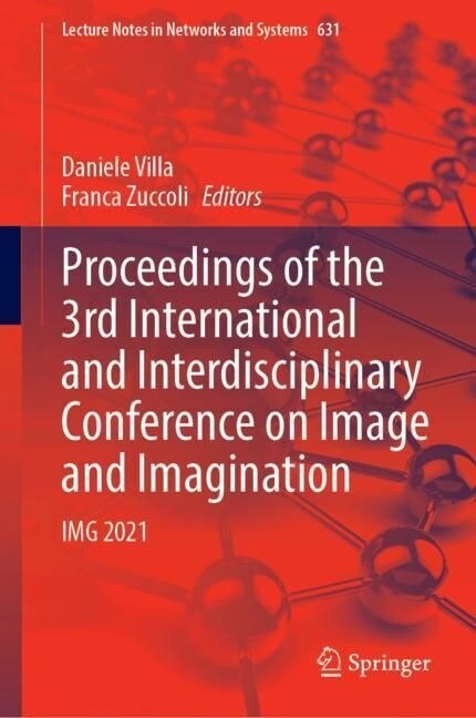 Proceedings of the 3rd International and Interdisciplinary Conference on Image and Imagination: Img 2021 (Hardcover, 2023)