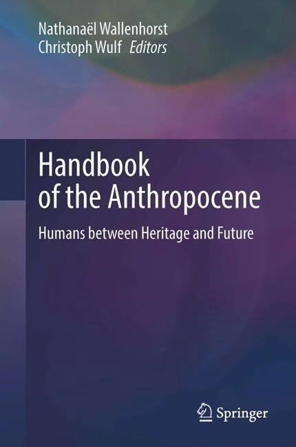 Handbook of the Anthropocene: Humans Between Heritage and Future (Hardcover, 2023)