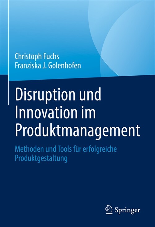 Disruption Und Innovation Im Produktmanagement: Methoden Und Tools F? Erfolgreiche Produktgestaltung (Hardcover, 2024)