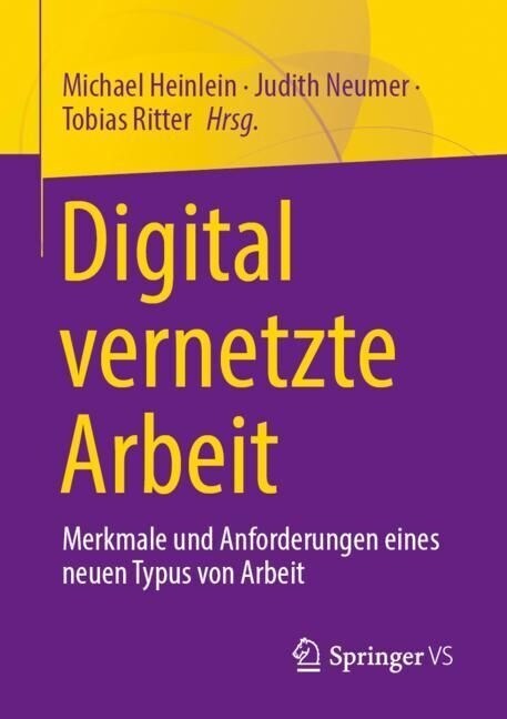 Digital Vernetzte Arbeit: Merkmale Und Anforderungen Eines Neuen Typus Von Arbeit (Paperback, 1. Aufl. 2023)